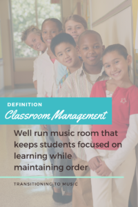 Classroom management tips for students transitioning to music.