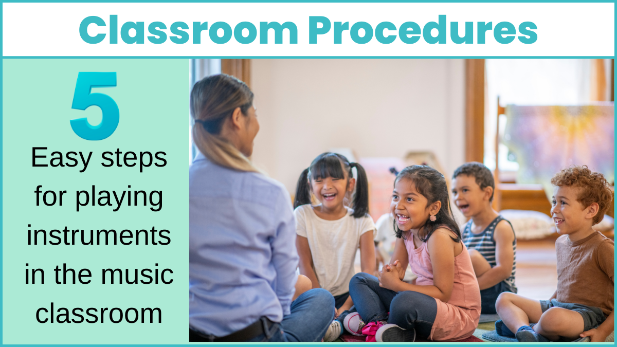 Classroom Procedure: 5 Easy steps for playing instruments in the music classroom!