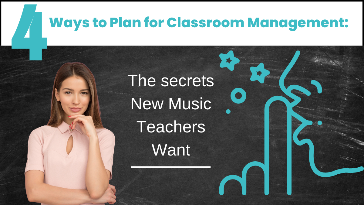 4 Ways to Plan for Classroom Management: the Secrets New Music Teachers Want