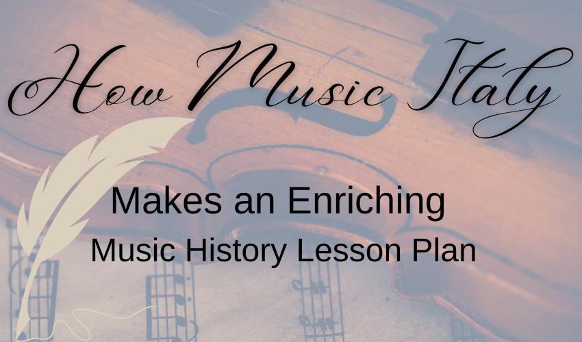 How Music Italy Makes an Enriching Music History Lesson Plan