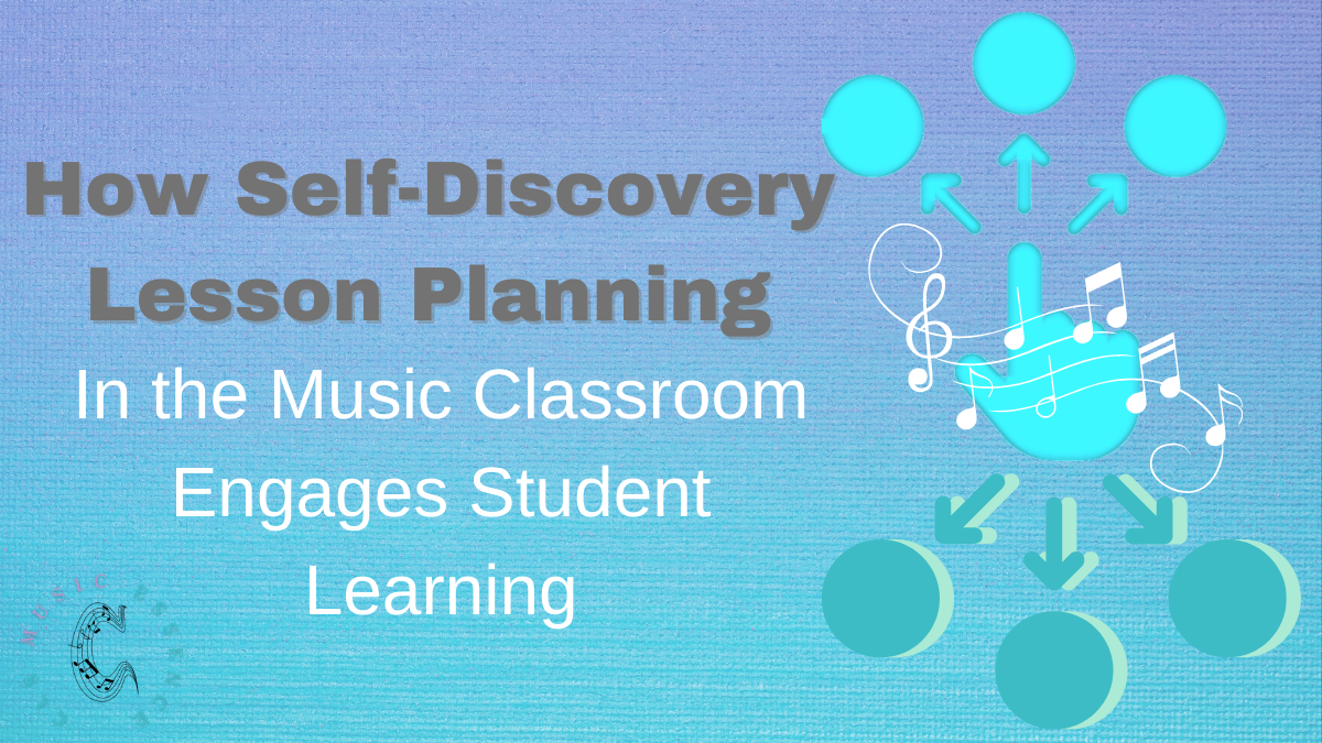 How self-discovery lesson planning in the music classroom engages student learning